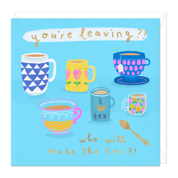 Whistlefish - You're Leaving? Who Will Make The Tea? - Leaving Greetings Card